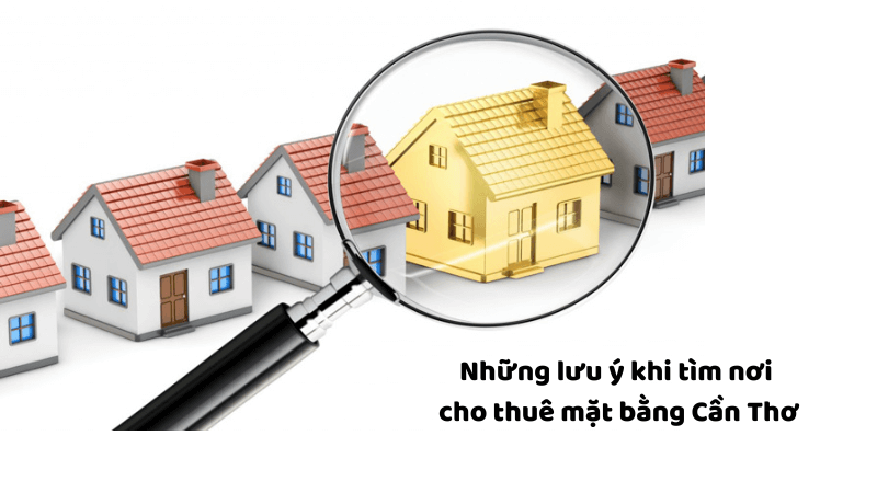 Lưu ý khi tìm nơi cho thuê mặt bằng Cần Thơ 